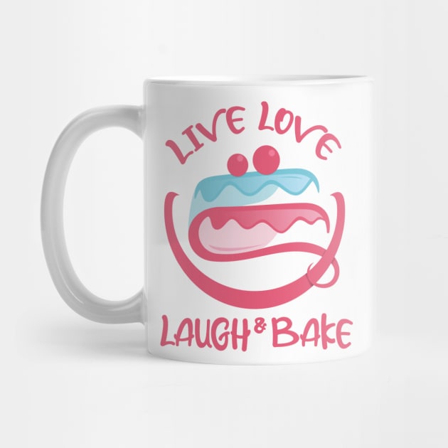 Live Love Laugh And Bake by Qprinty